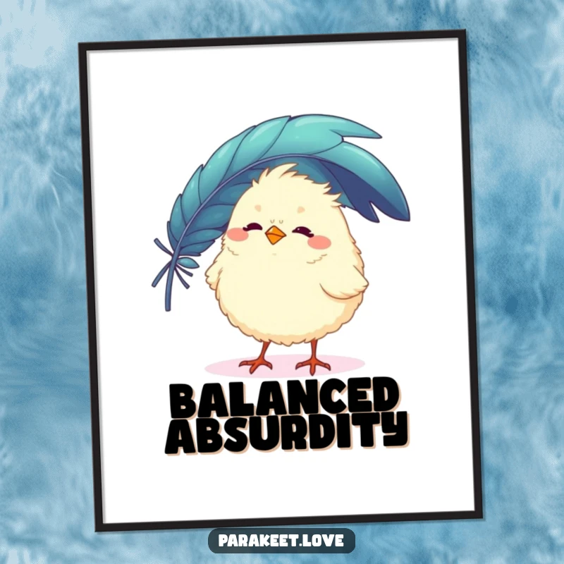 Funny poster art of a fluffy, round bird character attempting to balance a large, colorful feather on its beak. Charming and humorous wall decor.